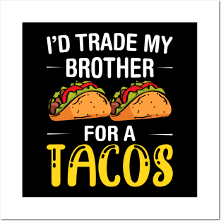 I'd Trade My Brother for a Tacos, Funny 5 mayo Humor Sibling Posters and Art